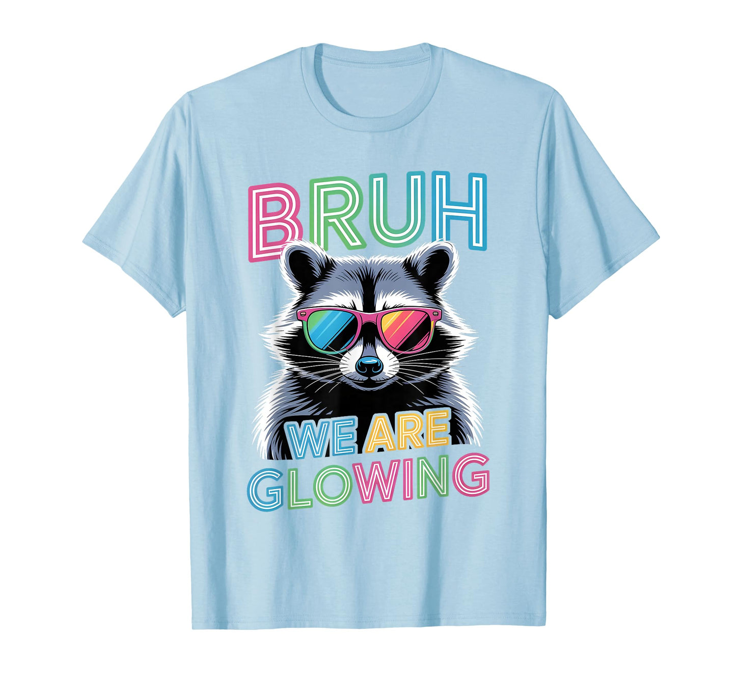 Bruh We are Glowing in My Glowing Era Men Women Kids T-Shirt