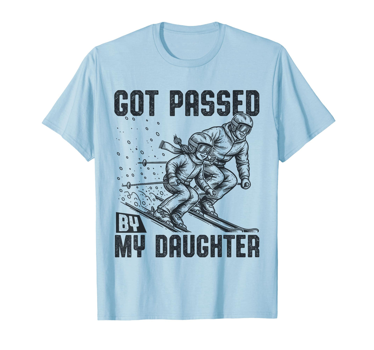 Got Passed by My Daughter Funny Skiing Ski Dad Winter Sports T-Shirt