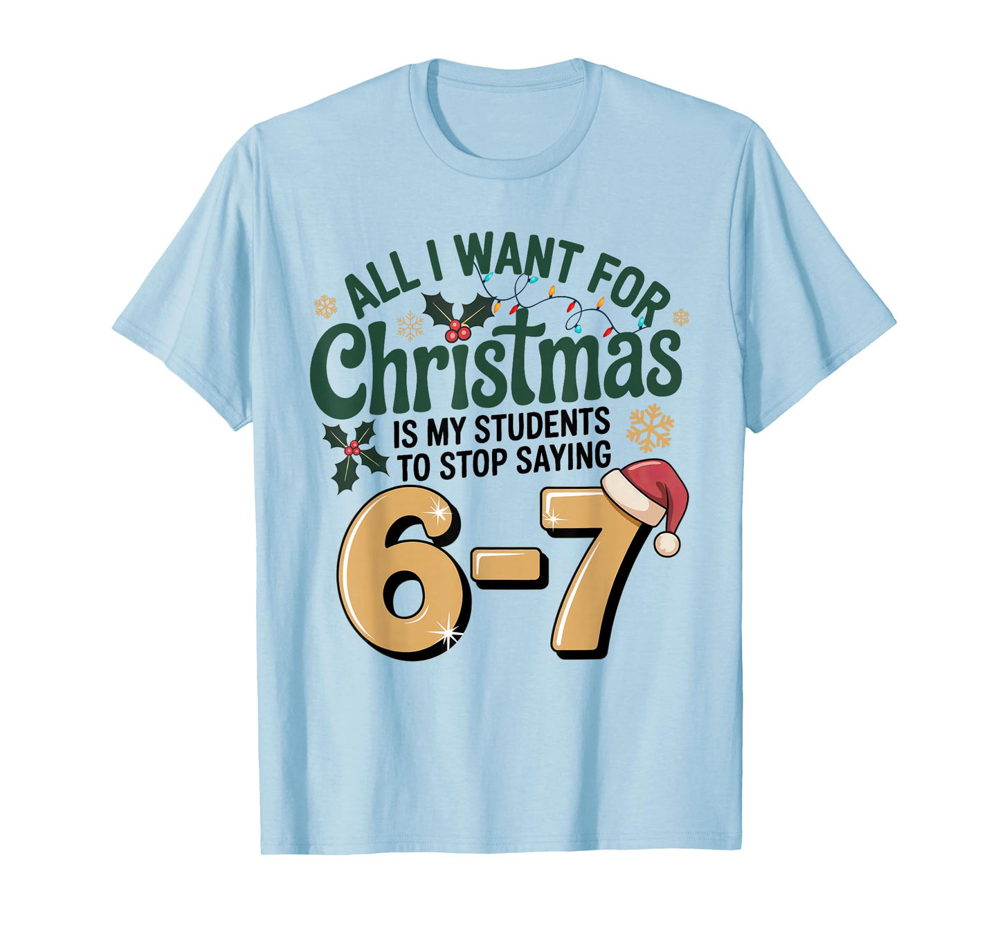 Students Saying 6-7 67 Six Seven Funny Teacher Christmas T-Shirt