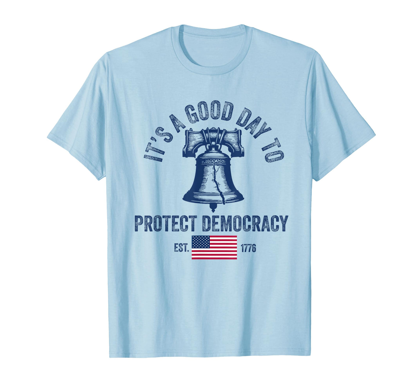 It's A Good Day to Protect Democracy Politics USA Flag T-Shirt