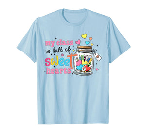 My Class is Full of Sweet Hearts Valentines Teacher Life T-Shirt