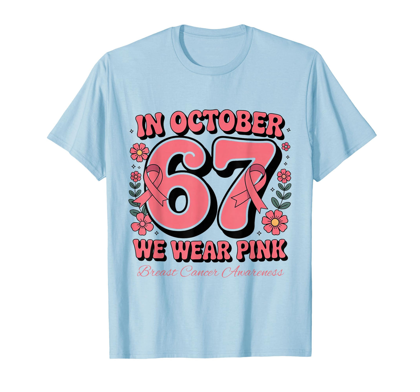 Six Seven 67 Meme in October We Wear Pink Breast Cancer T-Shirt