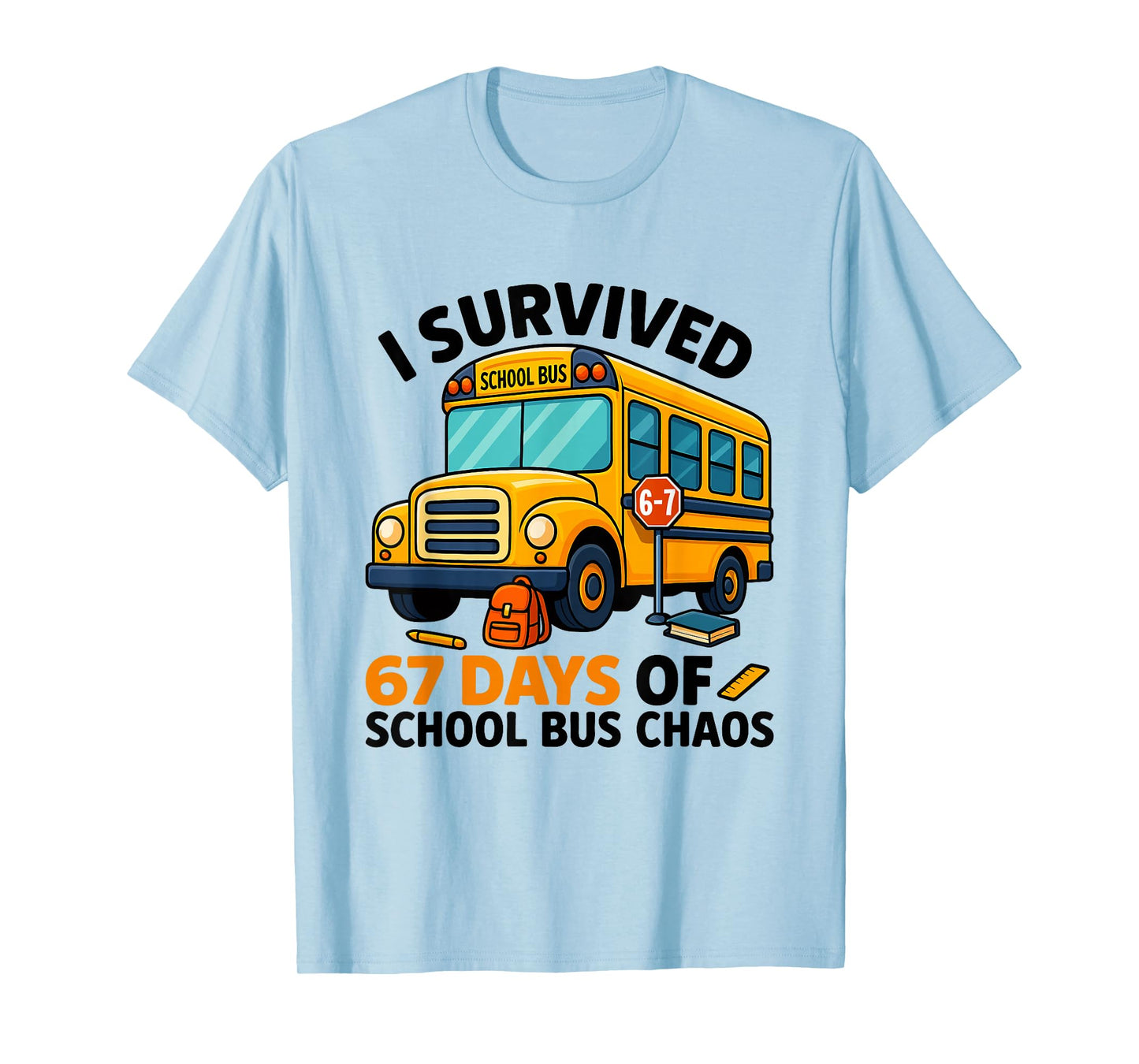 Funny 67 Days School Bus Driver Six Seven Meme for Men Women T-Shirt