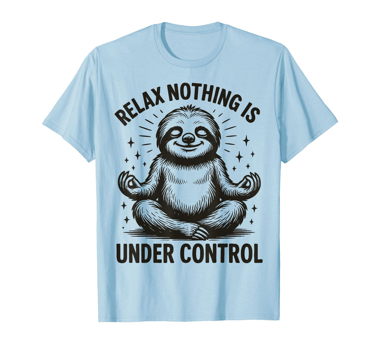 Relax Nothing is Under Control T-Shirt