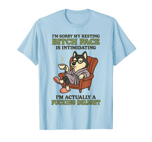 Husky I'm Sorry My Resting Bitch Face is Intimidating T-Shirt