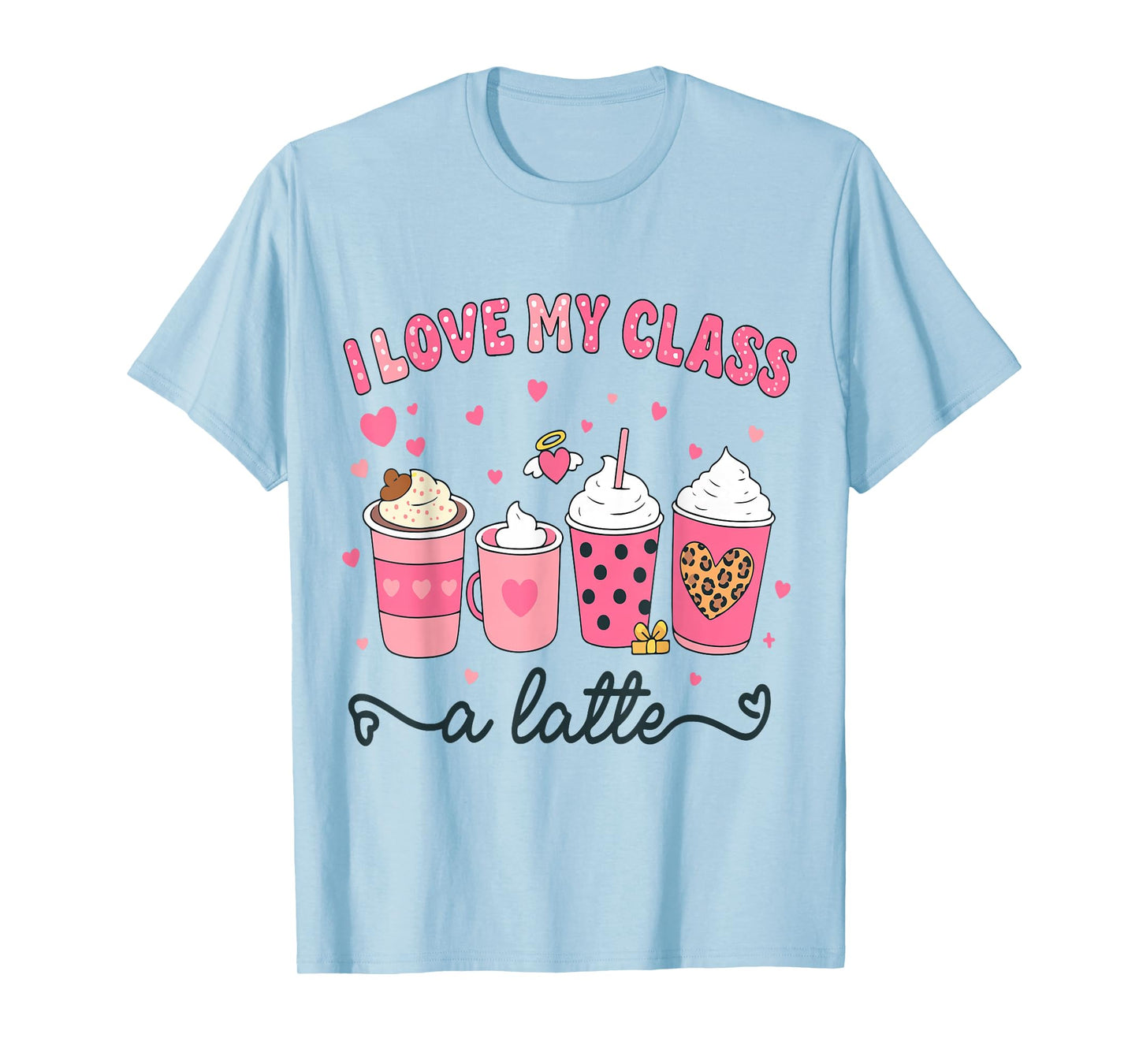 I Love My Class A Latte Coffee Valentine Teachers Women Kids T-Shirt