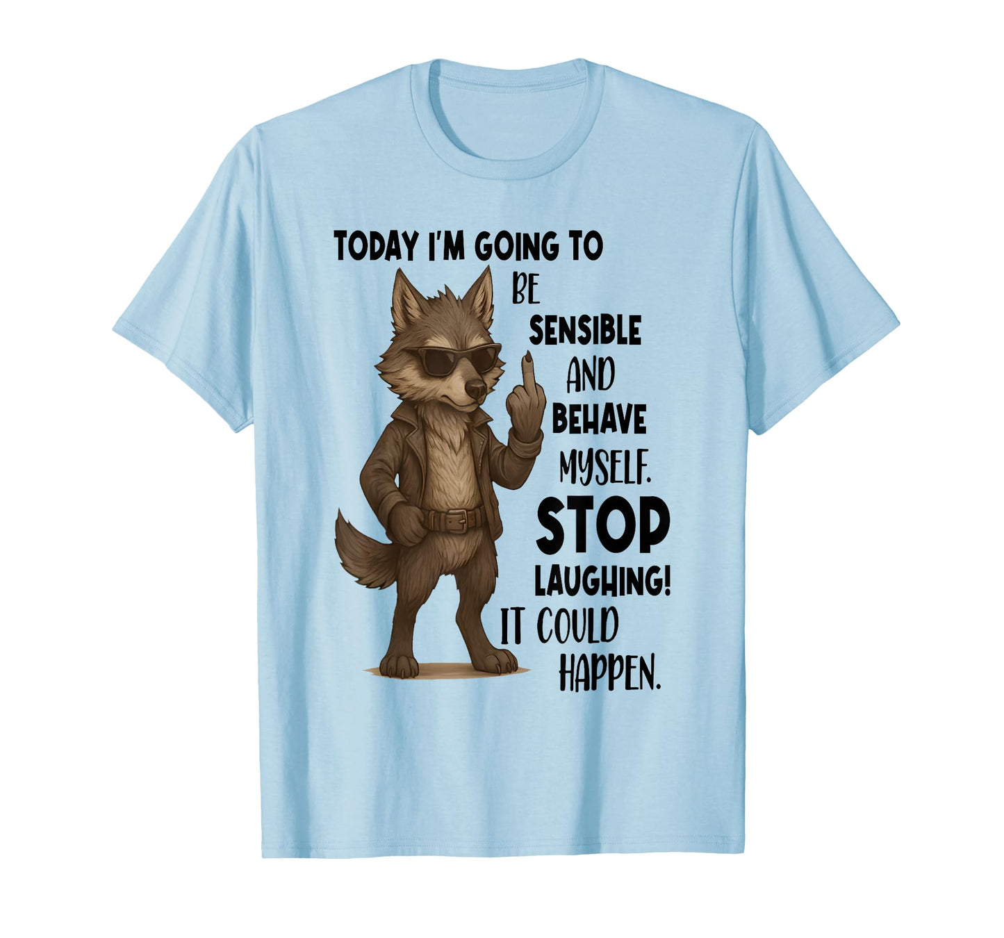 Today I'm Going to Be Sensible and Behave Myself Stop T-Shirt