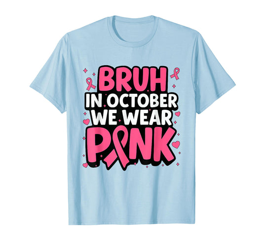 Breast Cancer Bruh in October We Wear Pink Toddler Boys Kids T-Shirt