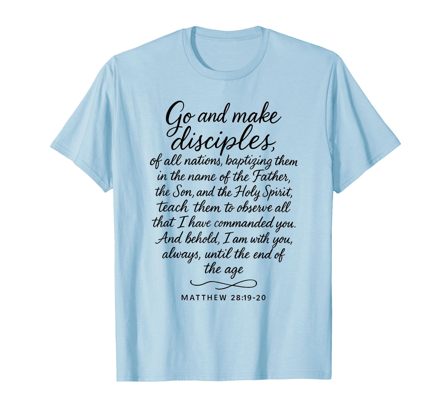 Go Make Disciples Matthew 28: 19 20 Bible Verse Scripture T-Shirt