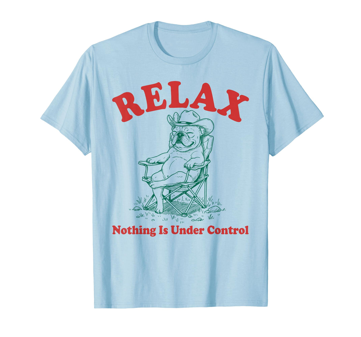 Relax Nothing is Under Control Funny Chill French Bulldog T-Shirt