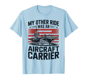 My Other Ride was an Aircraft Carrier T-Shirt