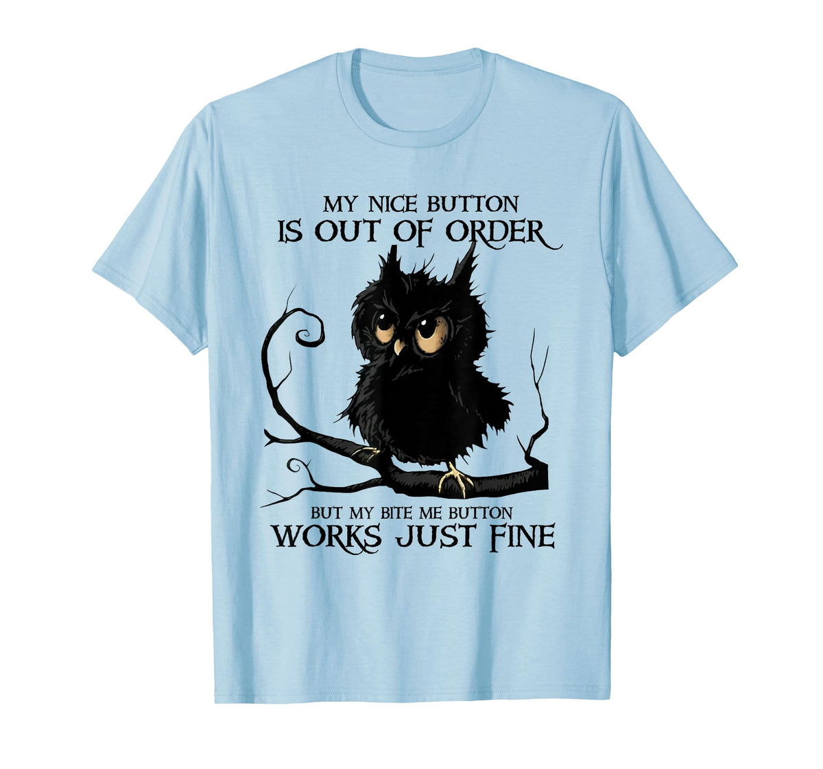My Nice Button is Out of Order But My Bite Me Button Works T-Shirt