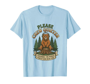 Funny Bear Saying Please Chew Quieter Sarcastic Humor T-Shirt