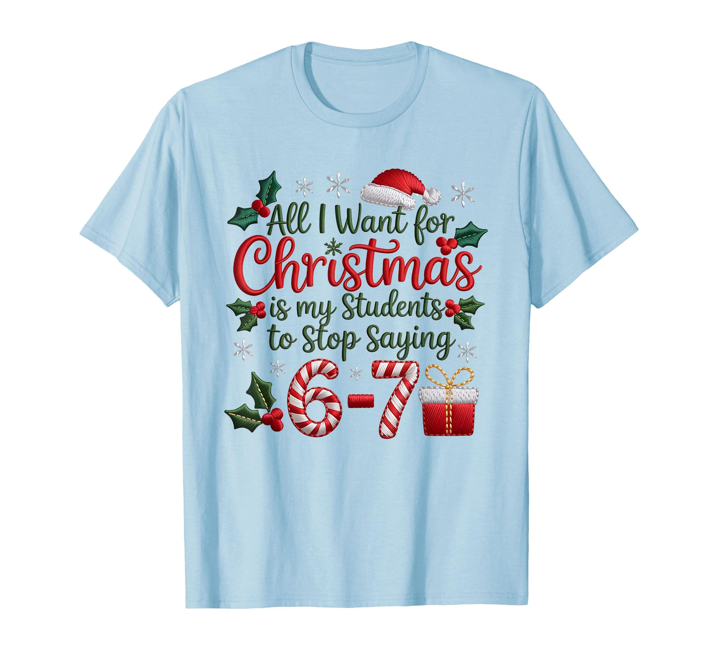 Students Stop Saying 6-7 Meme 67 Funny Teachers Christmas T-Shirt