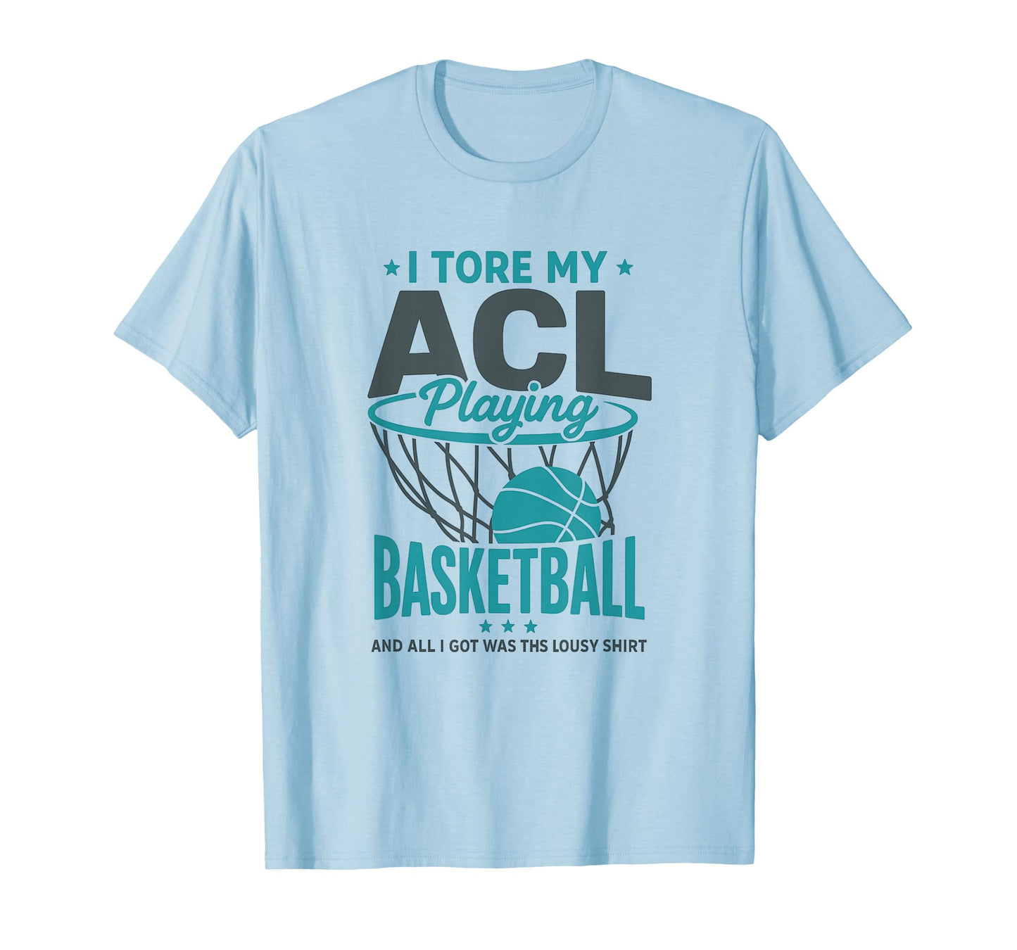 I Tore My Acl Playing Basketball | ACL Surgery Recovery Knee T-Shirt
