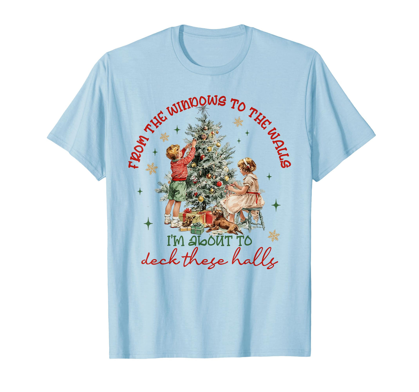 from The Windows to The Walls Funny Quote Holiday Party T-Shirt