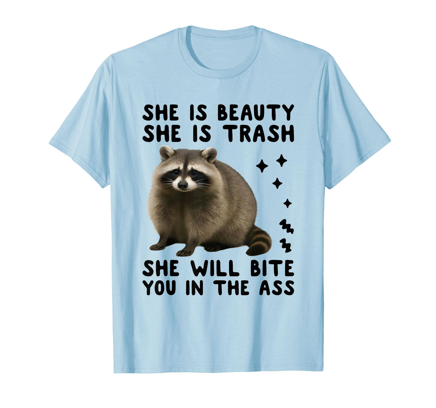 She is Beauty She is Trash She Will Bite You Raccoon Lover T-Shirt