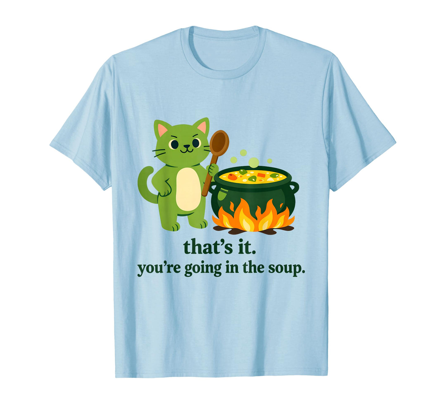 That's it You're Going in The Soup cat Meme Sarcastic Youth T-Shirt