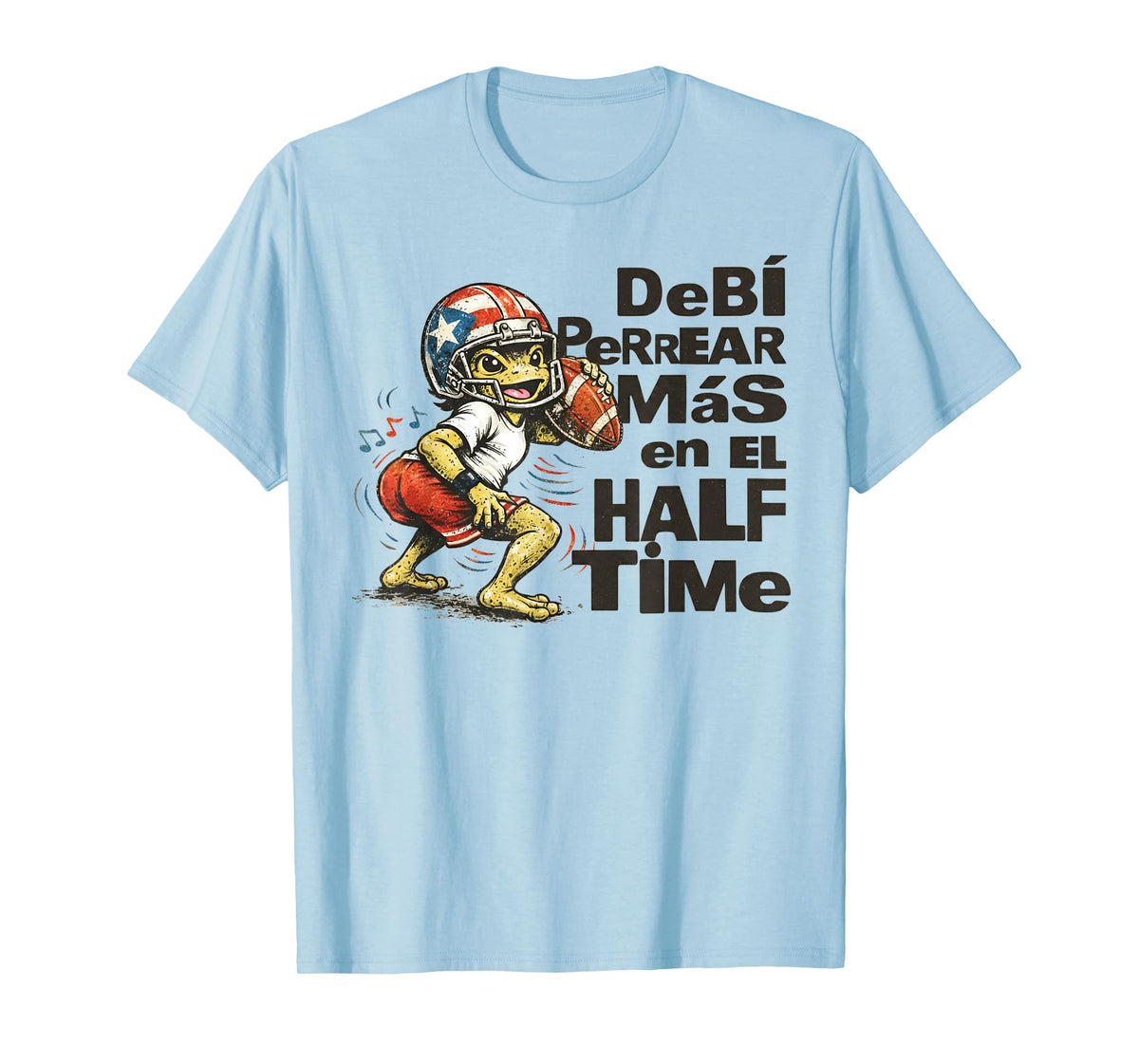 Debi perrear mas en el Half time T-Shirt