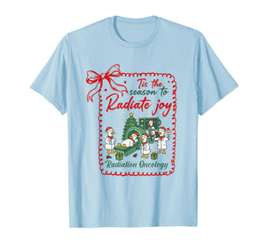 Tis The Season to Radiate Joy Radiation Oncology Christmas T-Shirt