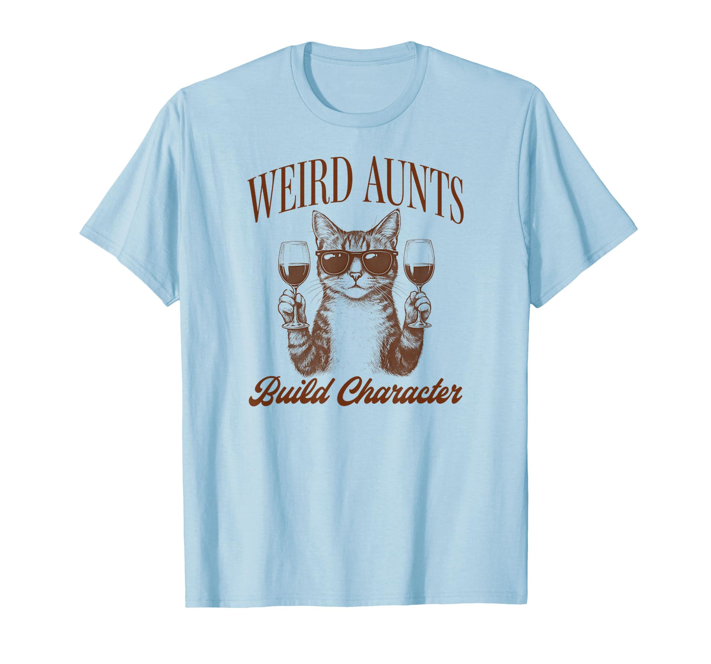 Feral Aunt Cat Lover Cat Auntie Weird Aunts Build Character T-Shirt