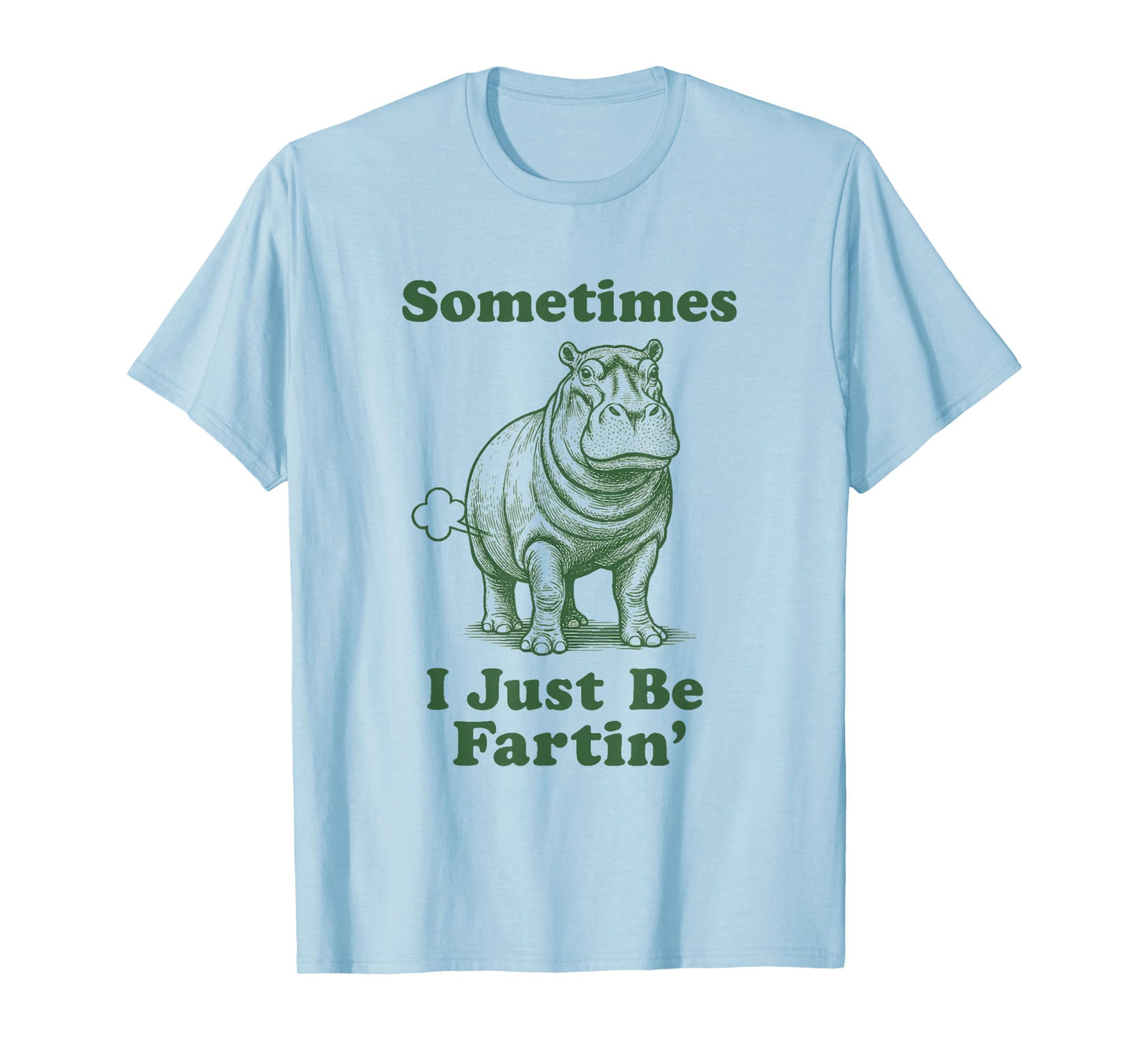 Funny Fart Hippo Safari Animal Sometimes I Just Be Fartin' T-Shirt