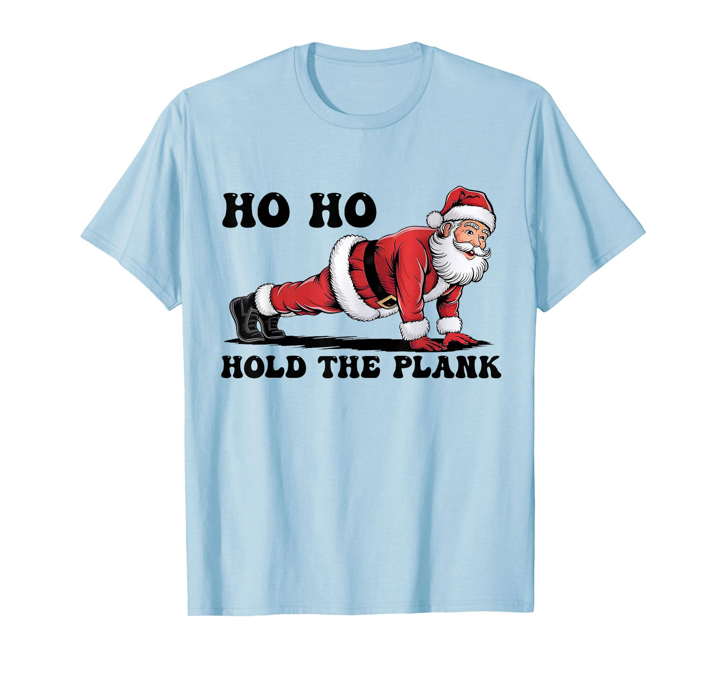 Ho Ho Hold The Plank Santa Workout Funny Christmas Gym T-Shirt