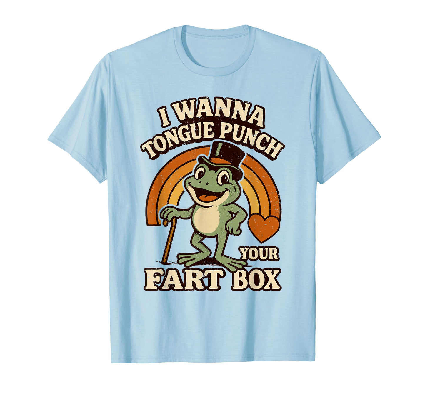 I Wanna Tongue Punch Your Fart Box Inappropriate Adult Humor T-Shirt