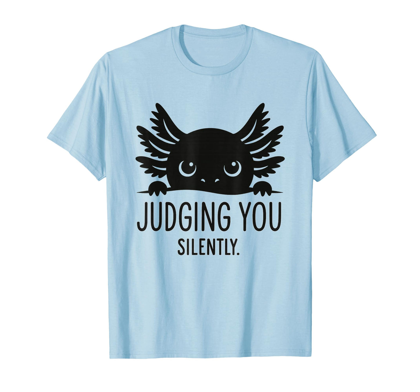 Funny Axolotl Judging You Silently Cute Amphibian T-Shirt