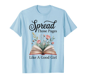 Spread Those Pages Like A Good Girl Bookworm Book Lover T-Shirt