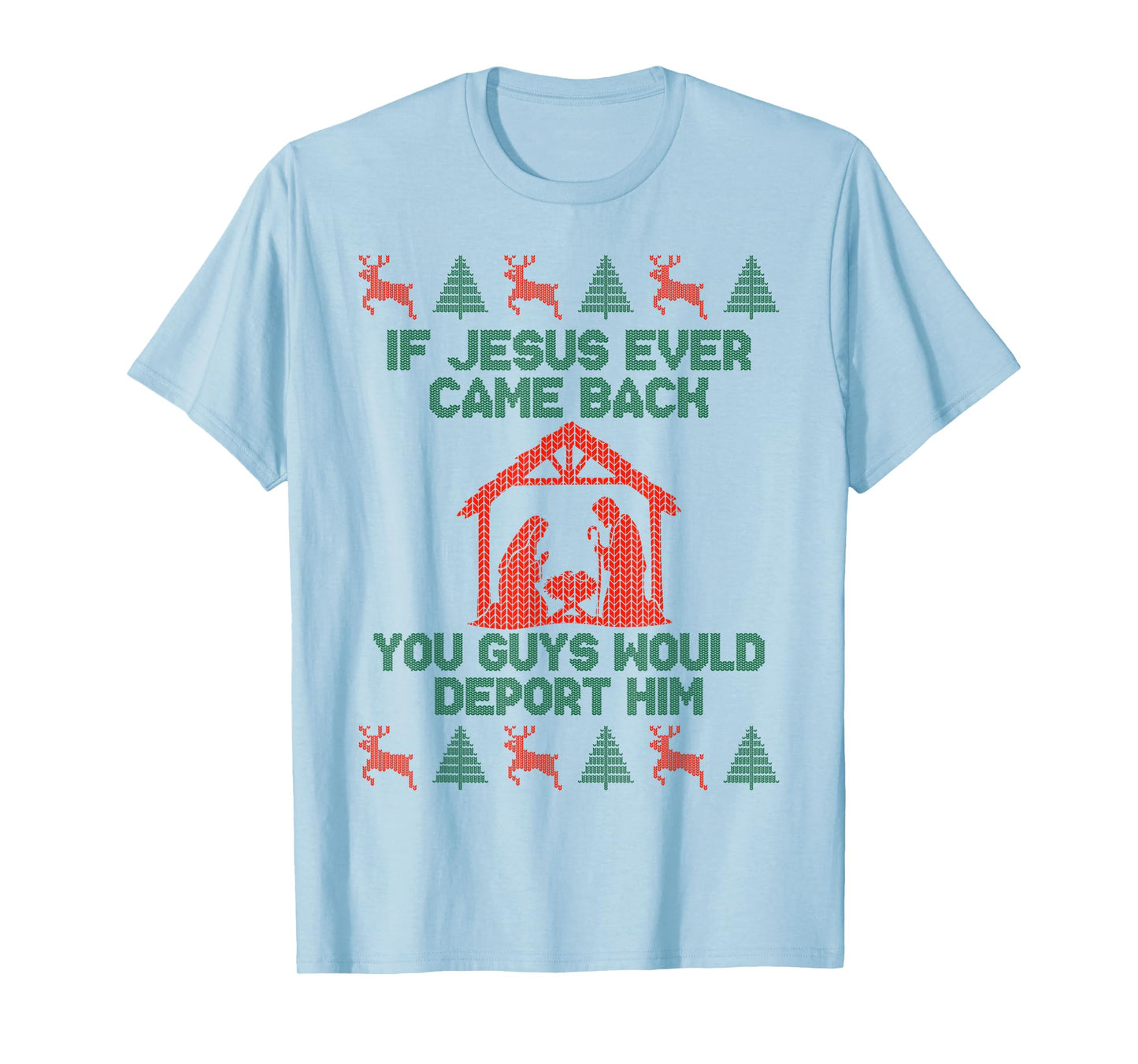 If Jesus Ever Came Back Funny Ugly Christmas Saying T-Shirt