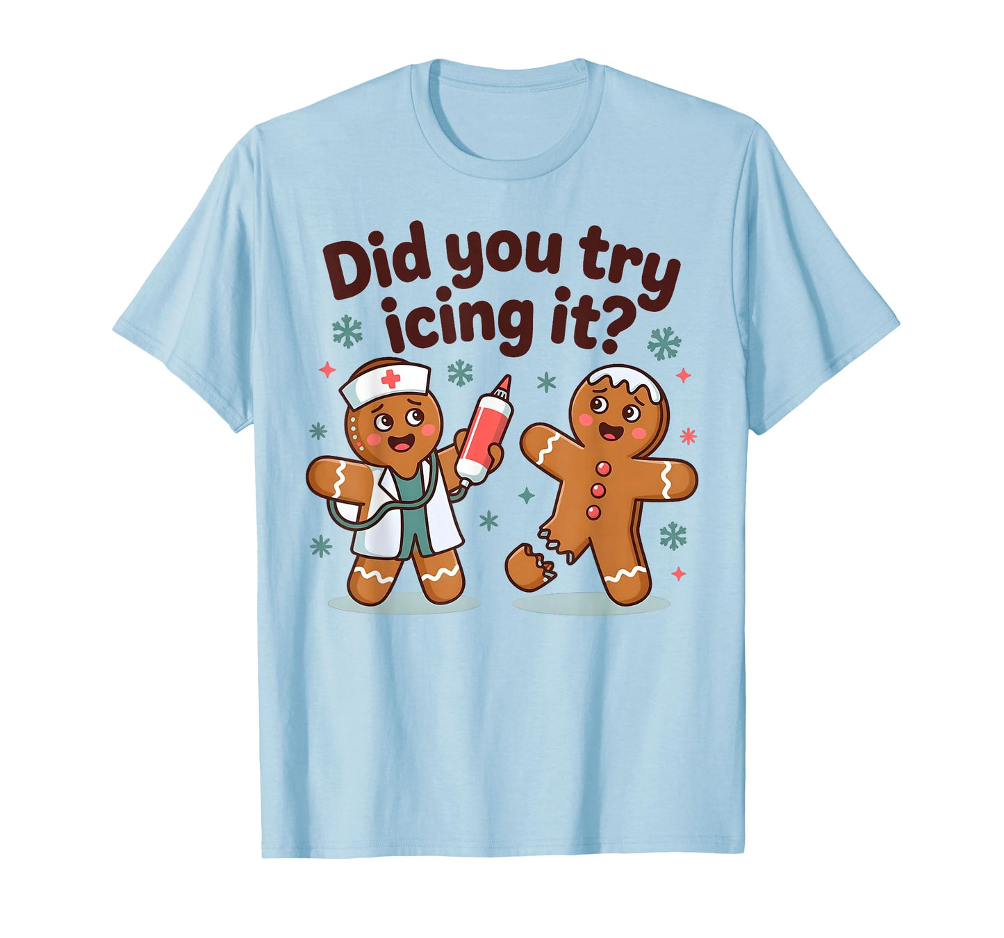 Funny Did You Try Christmas Gingerbread Nurse Humor T-Shirt
