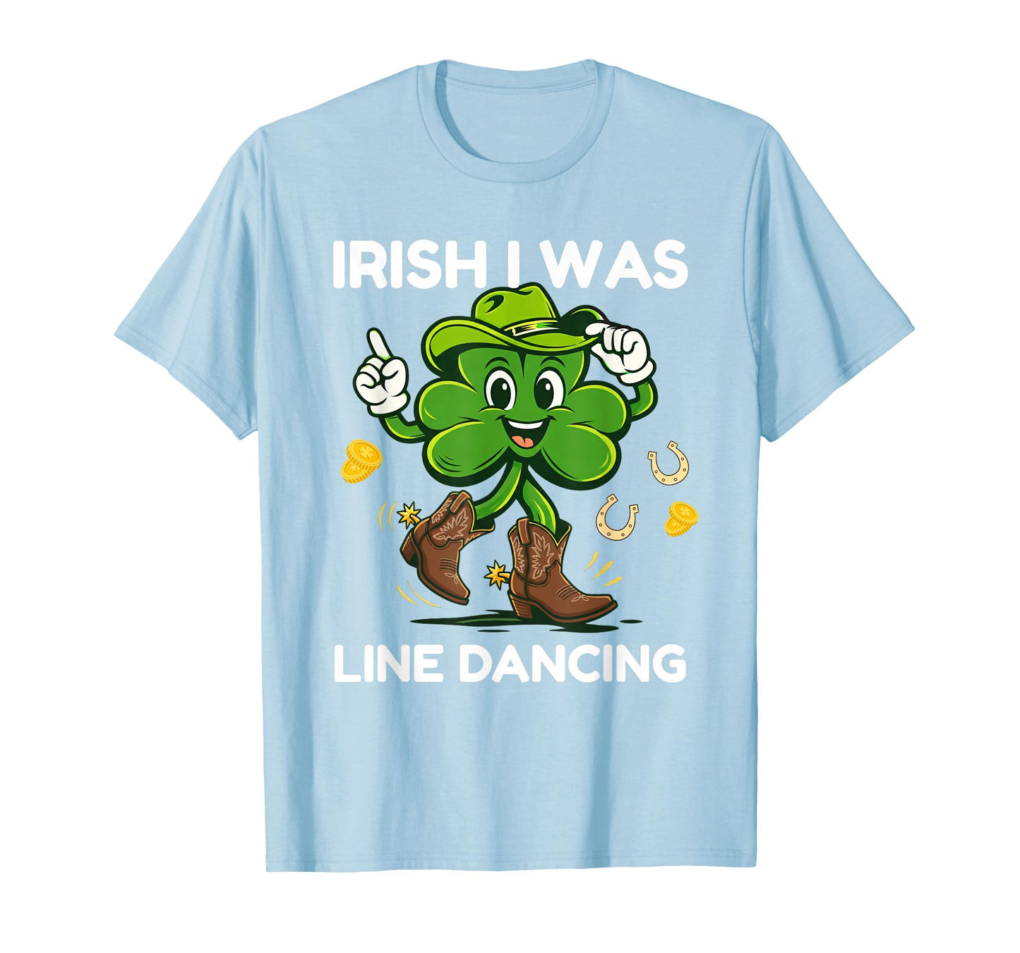 Irish I was Line Dancing Funny St Patricks Day Clover Dancer T-Shirt