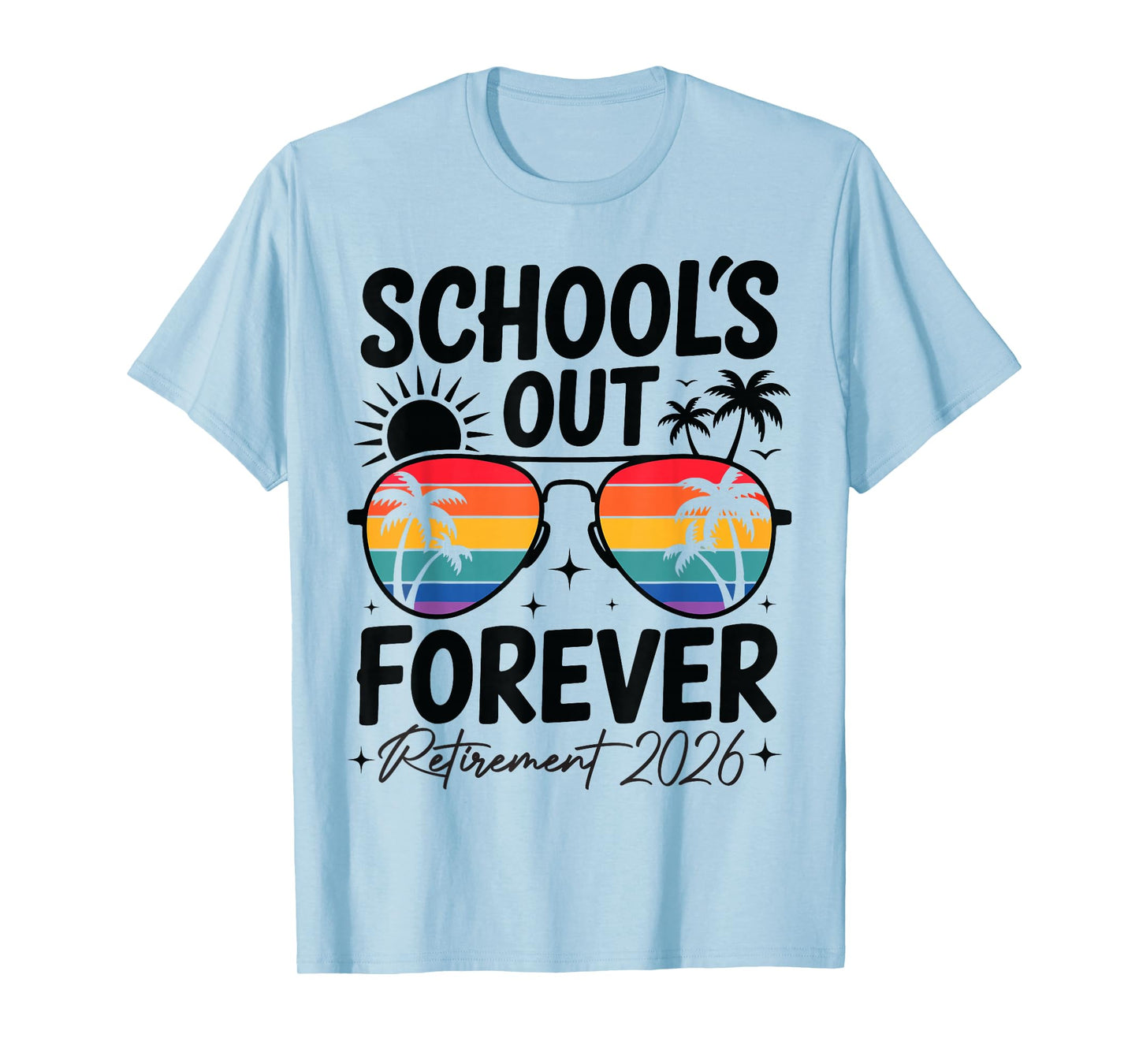 School's Out Forever Retirement 2026 Funny Teacher Retired T-Shirt