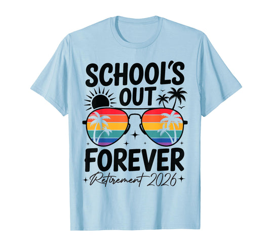 School's Out Forever Retirement 2026 Funny Teacher Retired T-Shirt
