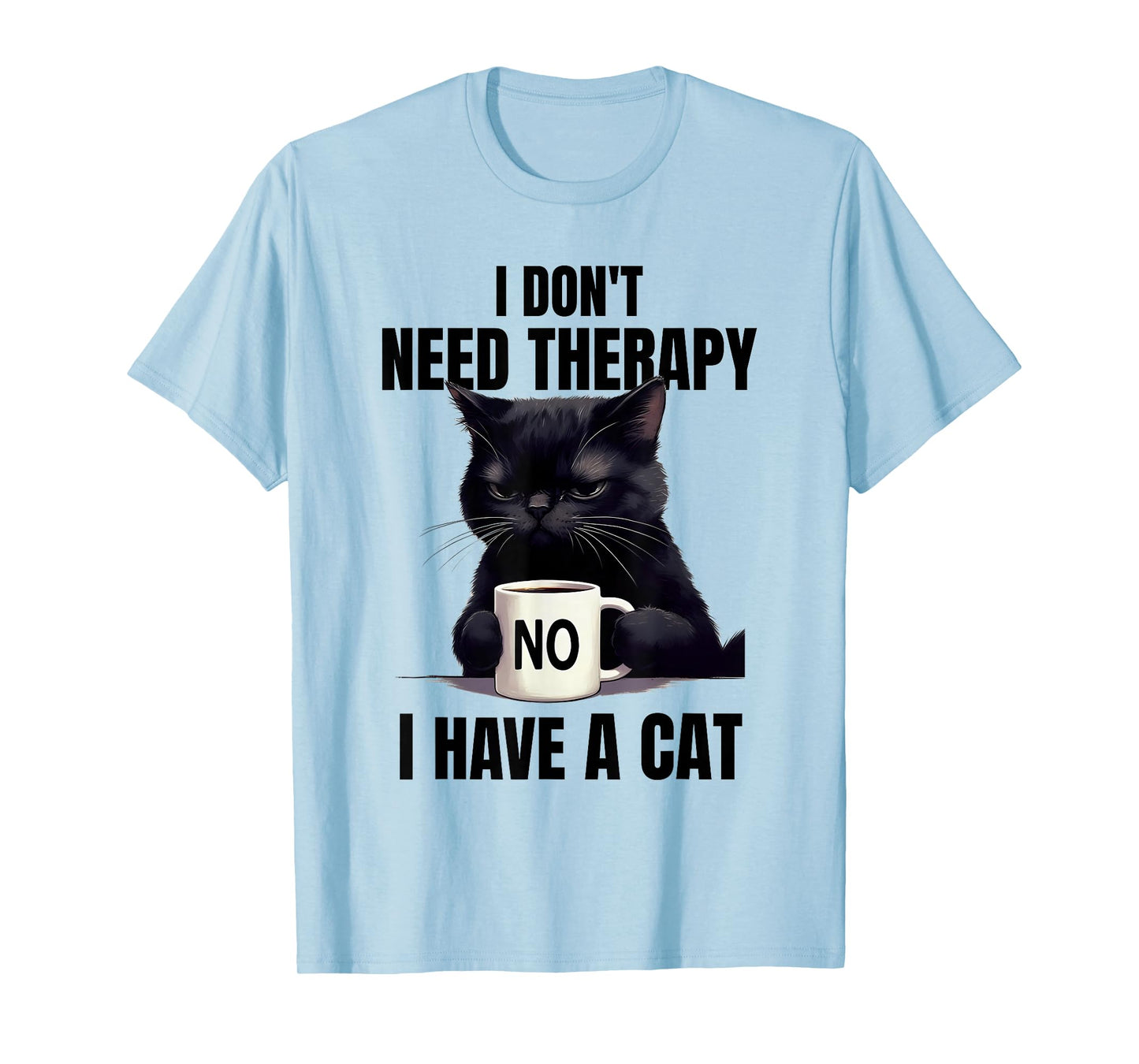 Funny Cat Lover Humor I Don't Need Therapy I Have A Cat T-Shirt