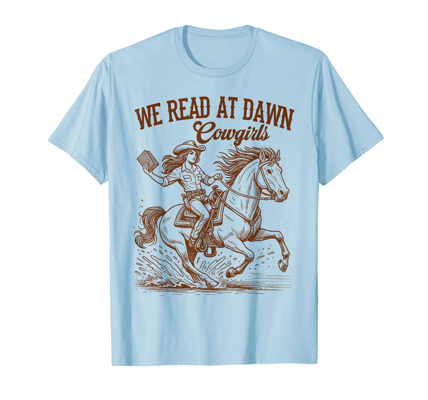 Western Life Book Lover Reading We Reads at Dawn Cowgirls T-Shirt