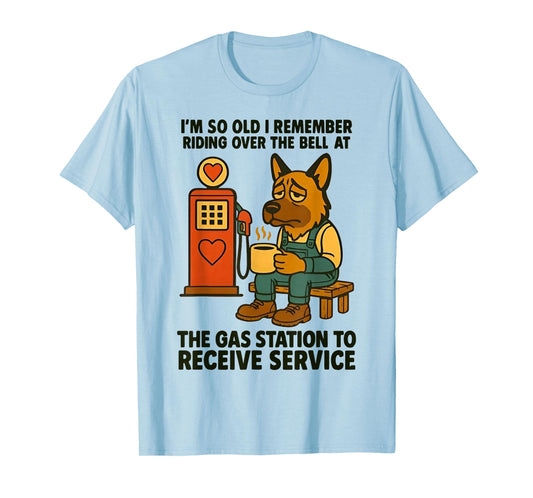 Dog I'm So Old I Remember Riding Over The Bell at The Gas T-Shirt