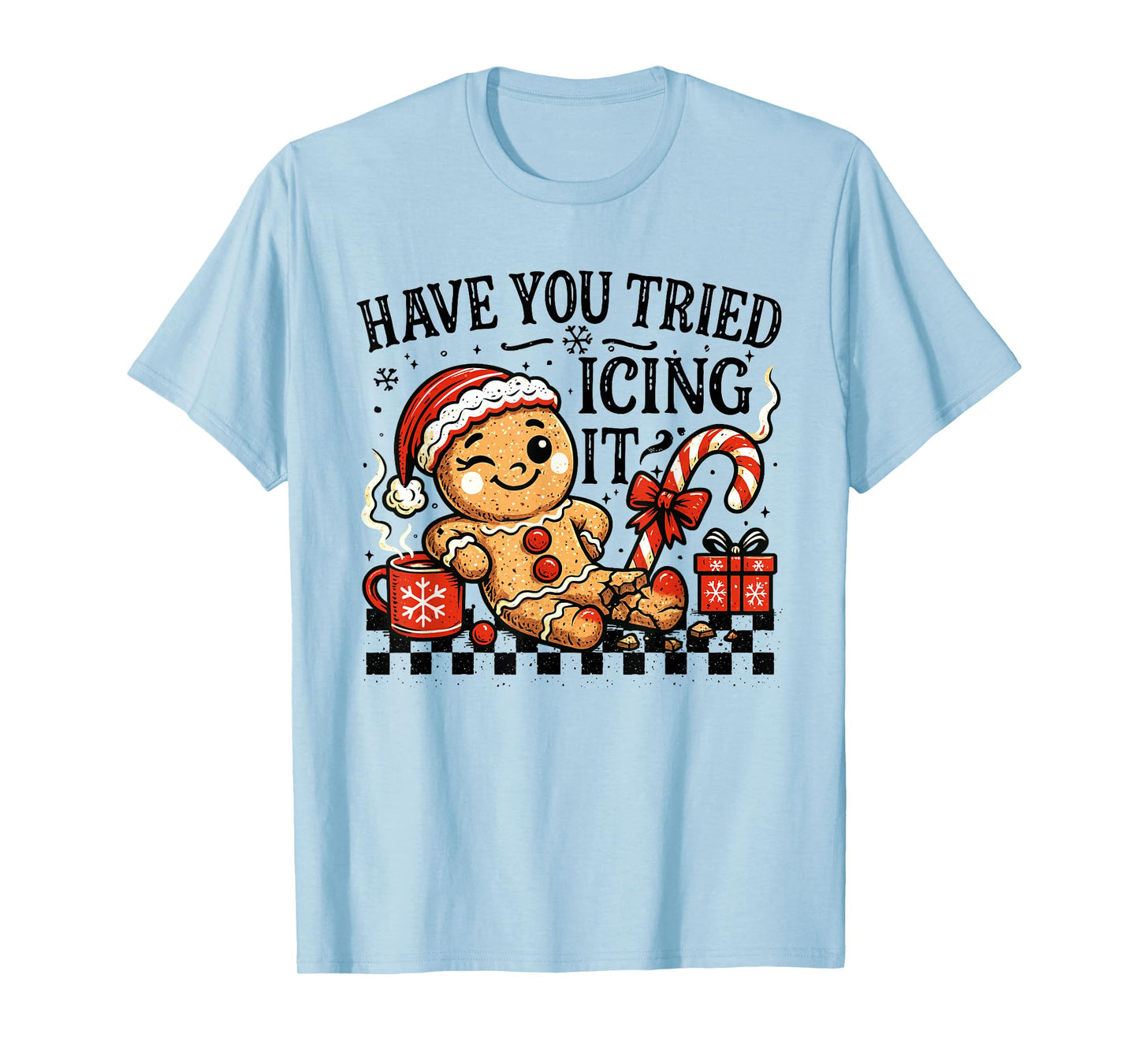 Have You Tried Icing It Gingerbread for Women Nurse Xmas T-Shirt