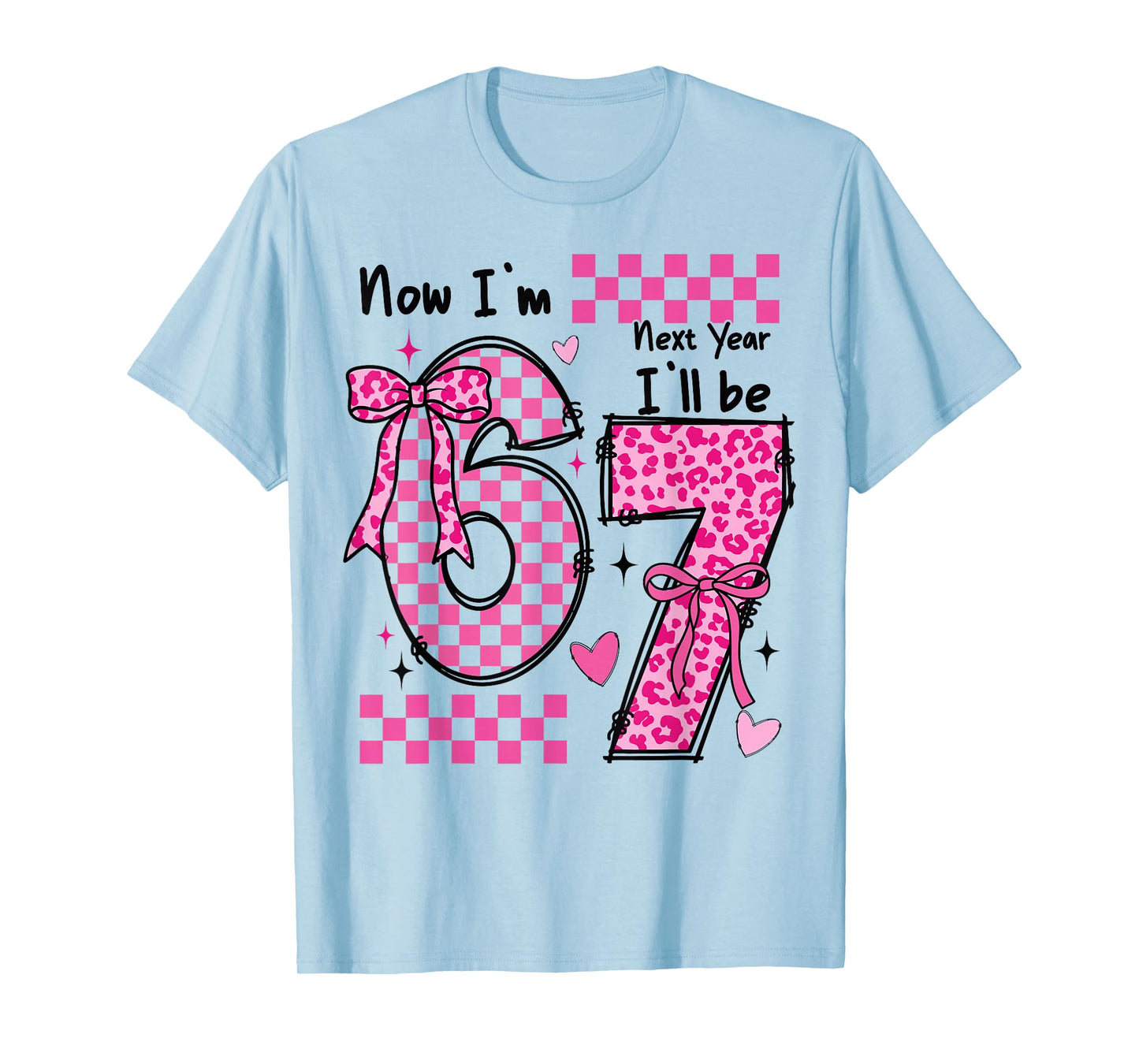 6th Birthday Girl Outfit Im 6 Year Old Birthday Next Be 7 T-Shirt