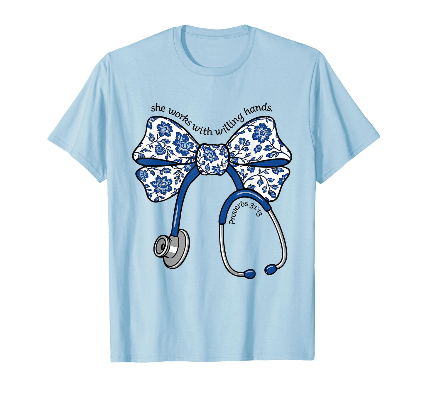 She Works with Willing Hands Proverbs 31 13 Christian Nurse T-Shirt