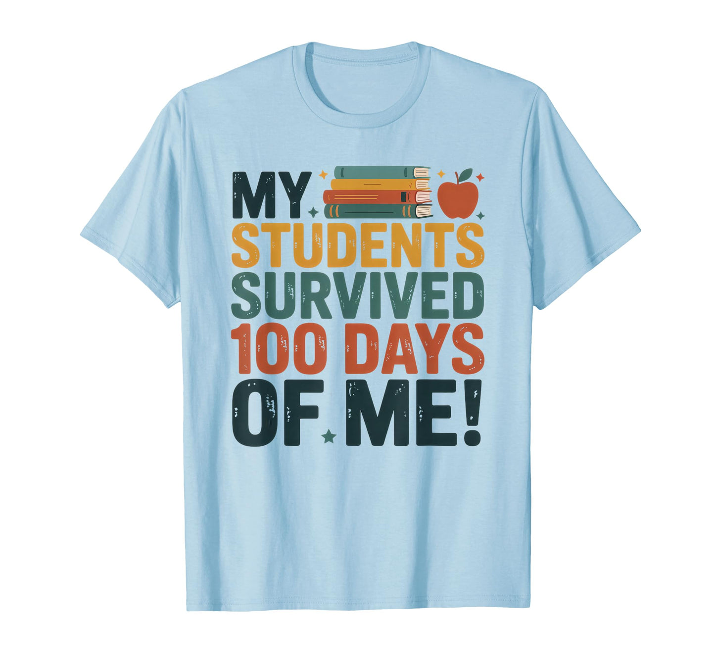 My Students Survived 100 Days of Me Teacher Funny T-Shirt