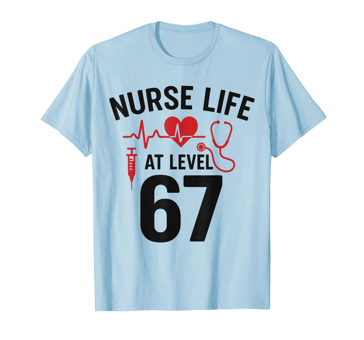 Nurse Life at Level 67 Funny Medical Student 67 Meme T-Shirt