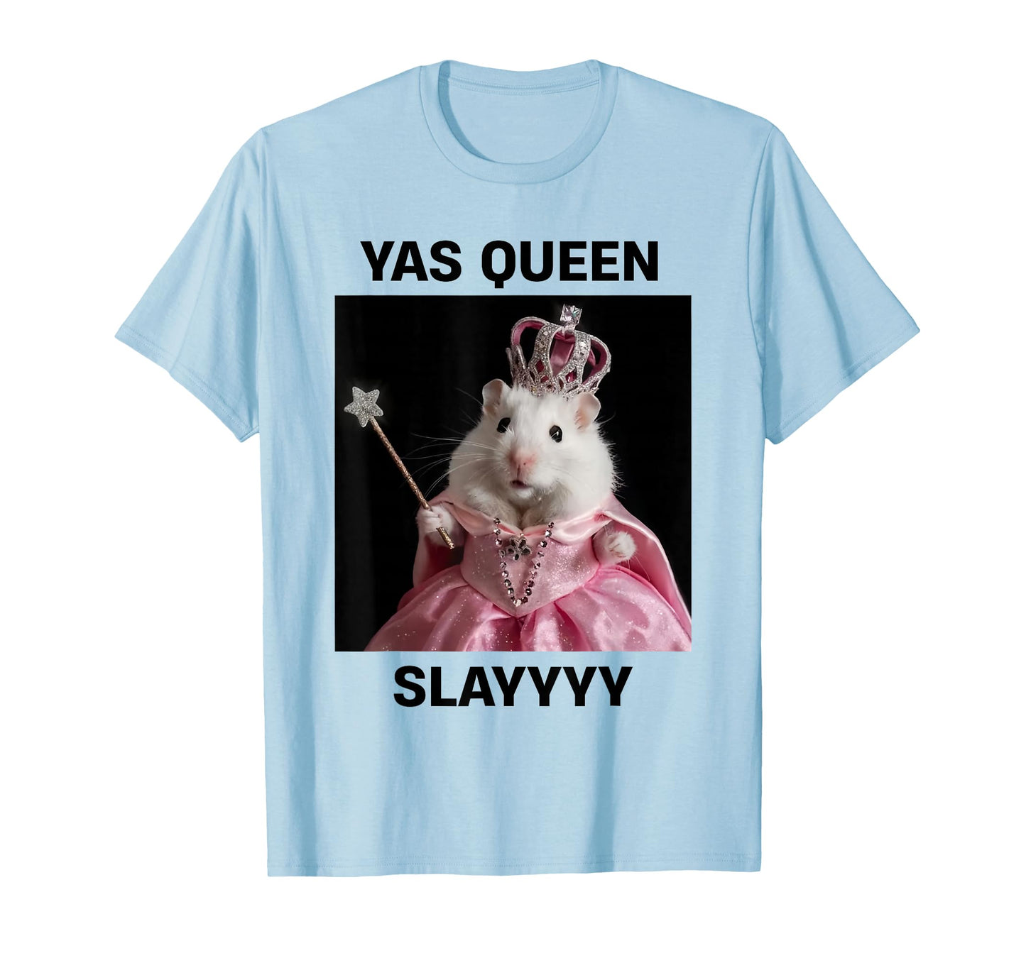 Yas Queen Slay Rat Meme Women Girls Slay Queen T-Shirt