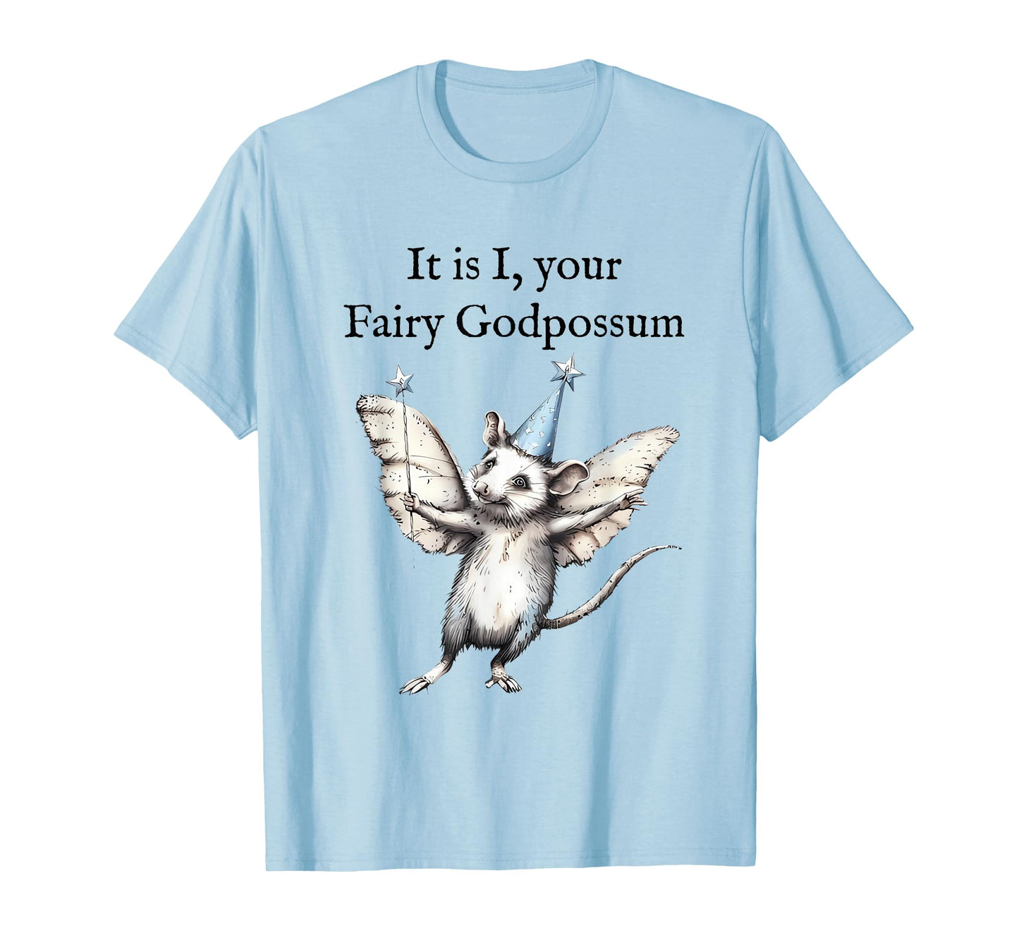 It is I Your Fairy Godpossum Funny Whimsical Possum Lovers T-Shirt