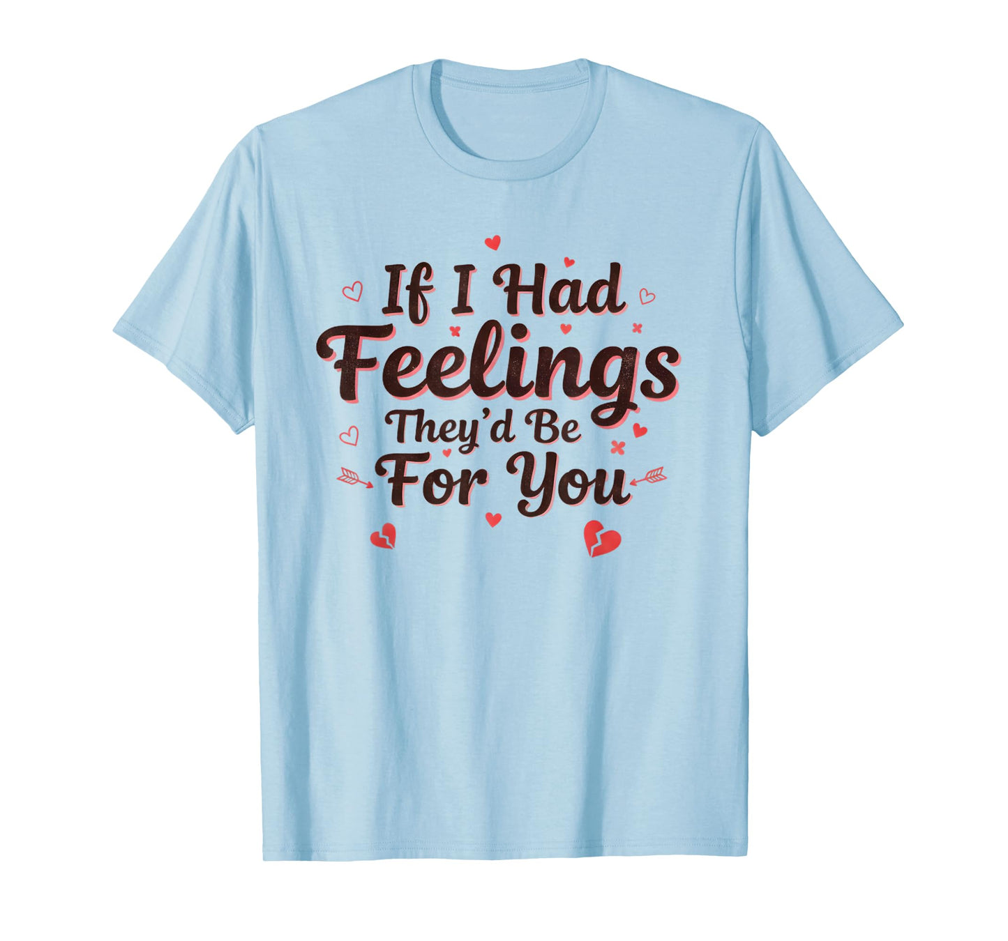 If I Had Feelings They’d Be for You Cat Valentine's Day Pet T-Shirt