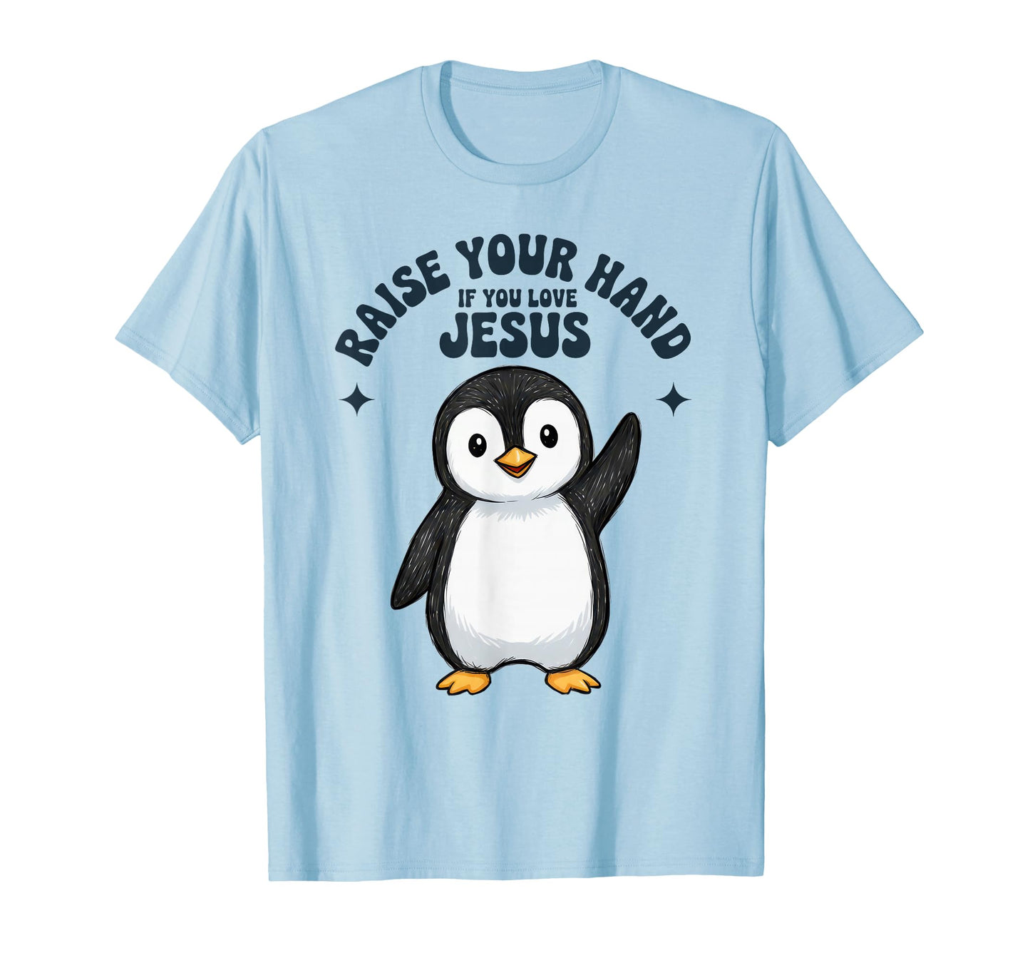 Raise Your Hand If You Love Jesus Penguin Christian T-Shirt