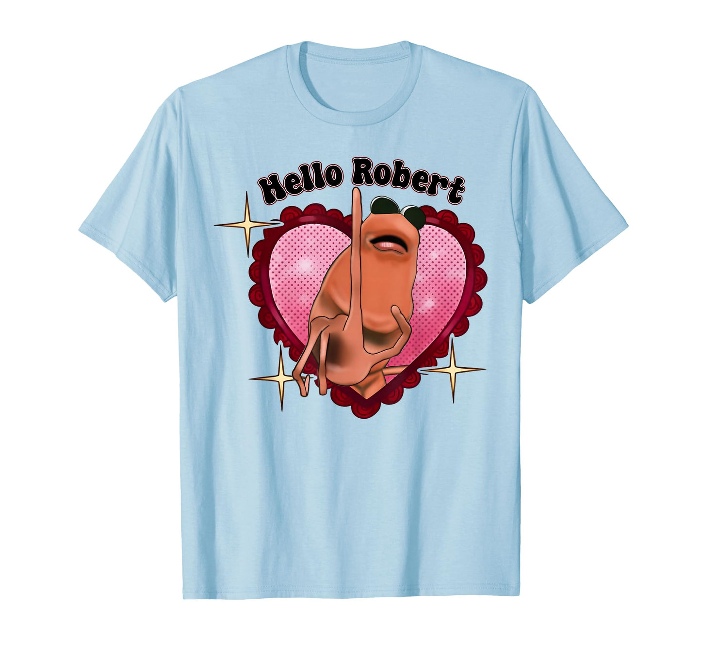 Funny Heart Hello Robert Meme Marcus The Worm for Men Women T-Shirt