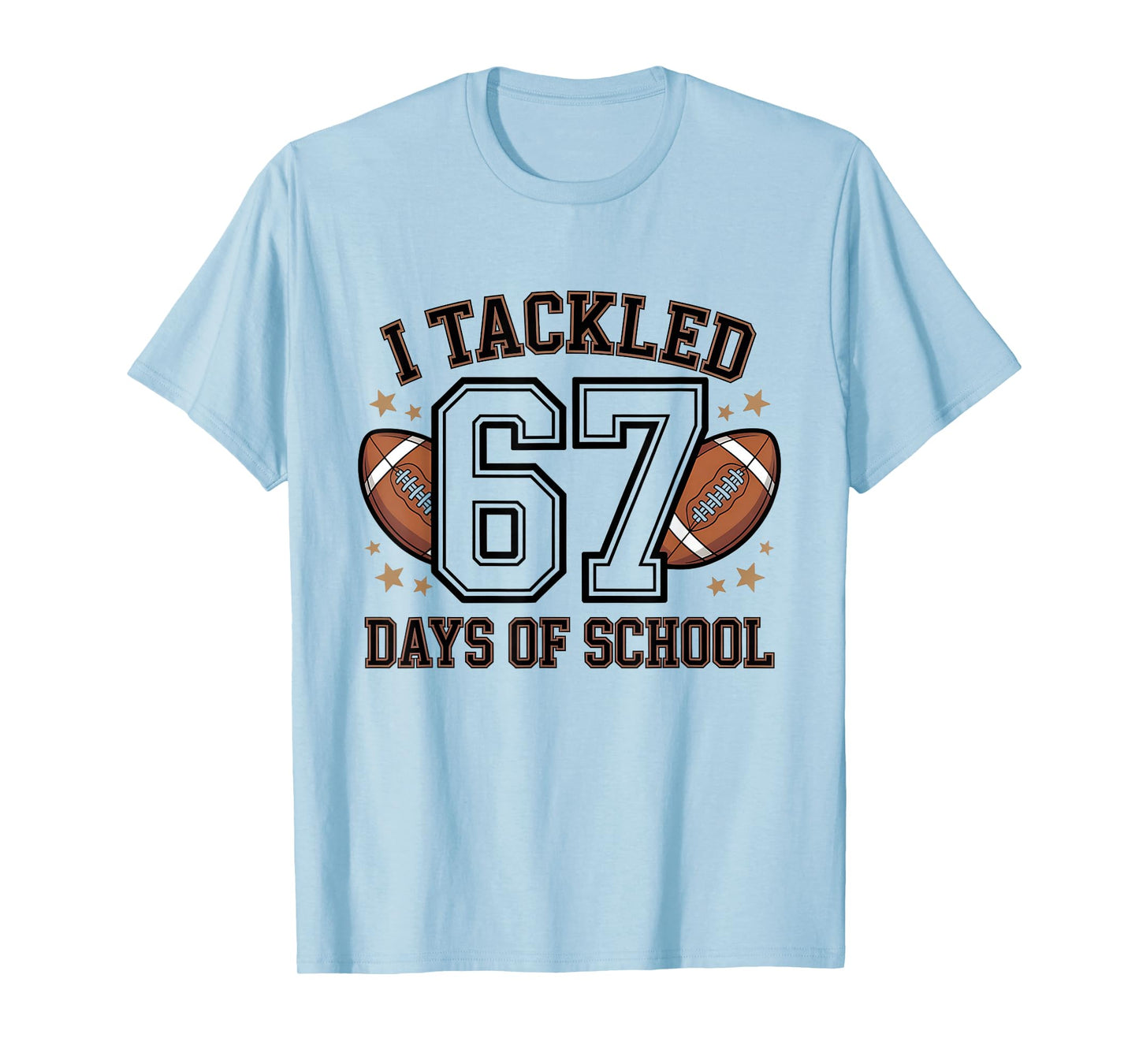 I Tackled 67 Days of School for Students Fun School T-Shirt