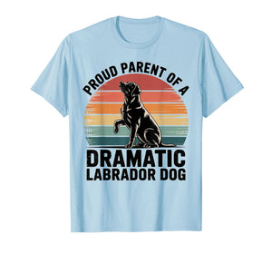 Fun Labrador Drama Dog Pet Lover Parent MOM DAD Black LAB T-Shirt